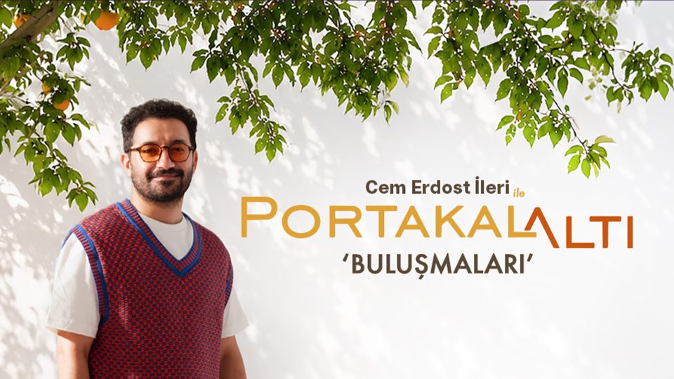 Cem Erdost İleri ile PortakalAltı Buluşmaları
