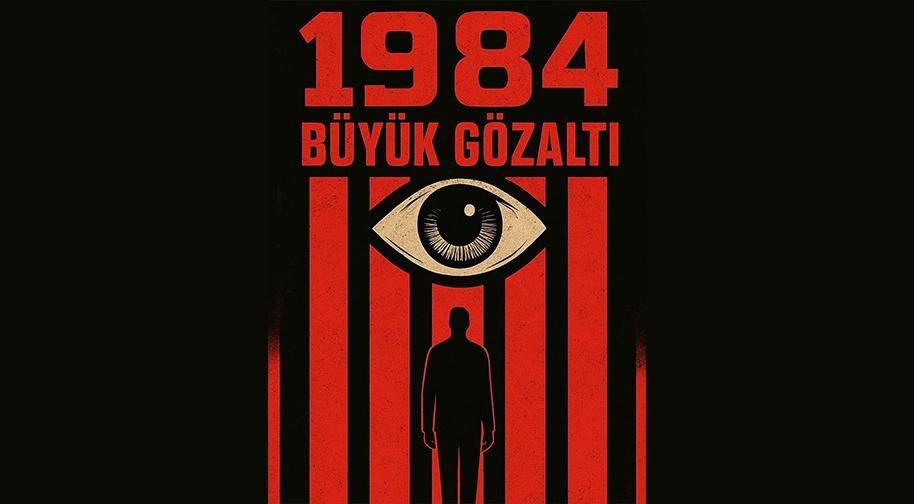 1984 - Büyük Gözaltı