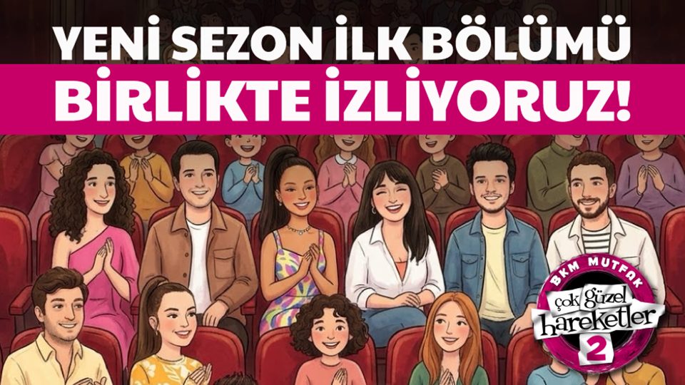 Birlikte İzliyoruz - Çok Güzel Hareketler 2 (Yeni Sezon İlk Bölüm)