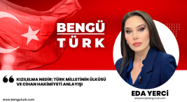 eda-yerci:-kizilelma-nedir:-turk-milletinin-ulkusu-ve-cihan-hakimiyeti-anlayisi