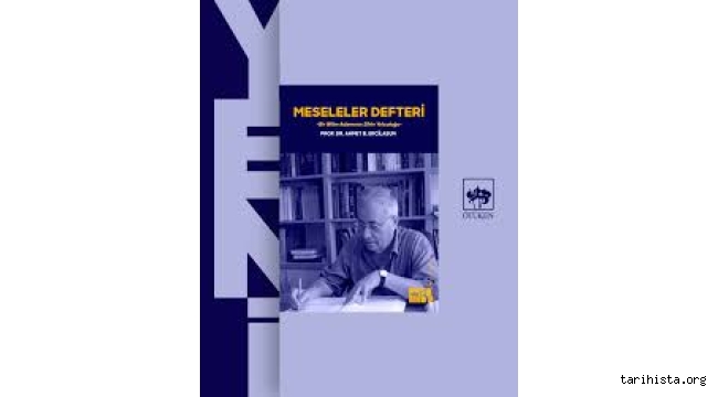 ahmet-bican-ercilasun:-meseleler-defteri-bir-bilim-adaminin-zihin-yolculugu-