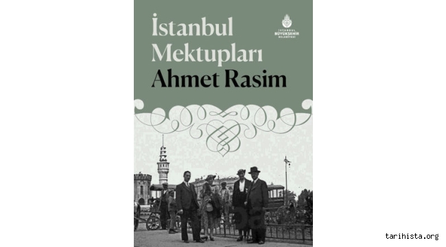 ahmet-rasim'in-'yedi-tepeli-sehir'e-mektuplari-kitap-oldu