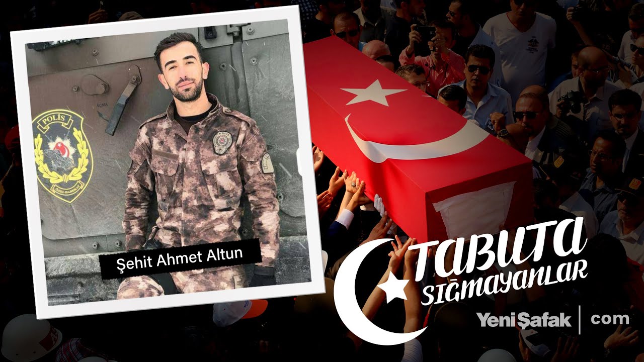 Tabuta Sığmayanlar: Şehit Ahmet Altun (205. Bölüm)